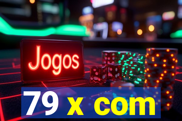 79 x com